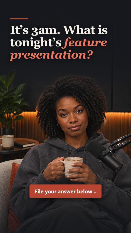 Daily prompt: It is 3am. What is tonight&rsquo;s feature presentation?